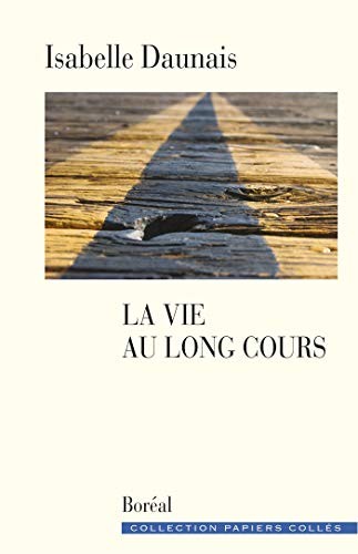 La Vie au long cours: Essais sur le temps du roman