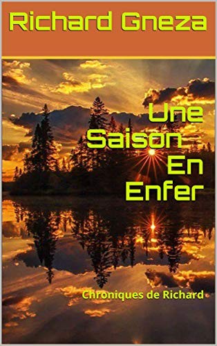 Une Saison En Enfer: Chroniques de Richard (Série 1)