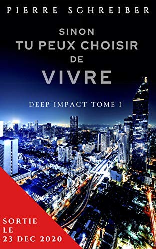 Sinon tu peux choisir de vivre (Deep Impact t. 1)