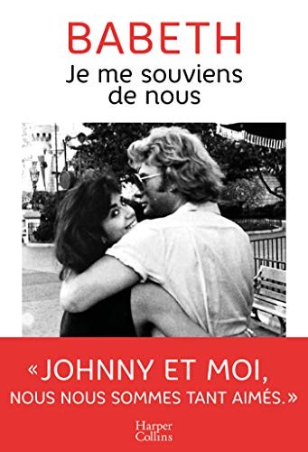Je me souviens de nous: L'histoire d'amour méconnue entre Babeth et Johnny Hallyday
