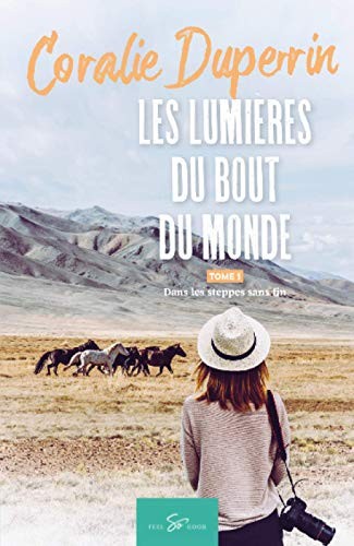 Les lumières du bout du monde - Tome 1: Dans les steppes sans fin