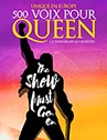500 VOIX POUR QUEEN - ZENITH ARENA LILLE (LILLE)
