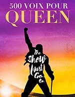 500 VOIX POUR QUEEN (REIMS ARENA)