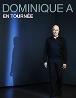 DOMINIQUE A (MAC ROBERT LIEB - ESPACE PAUL-KAUSS)