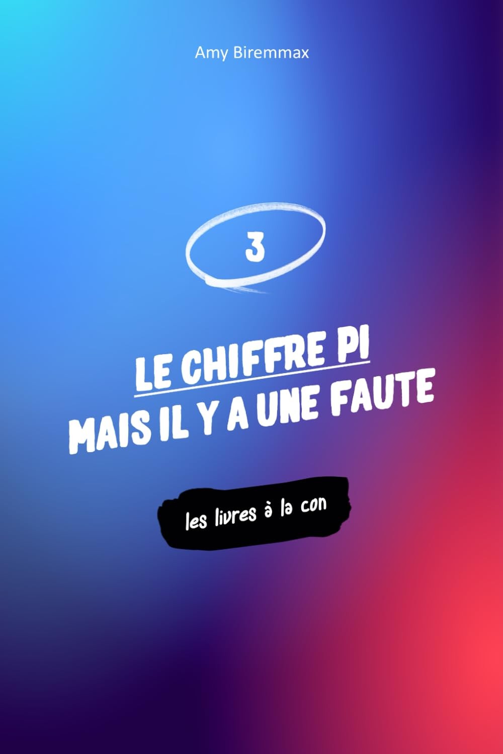 Le chiffre PI mais il y a une faute… ou deux, je ne sais plus