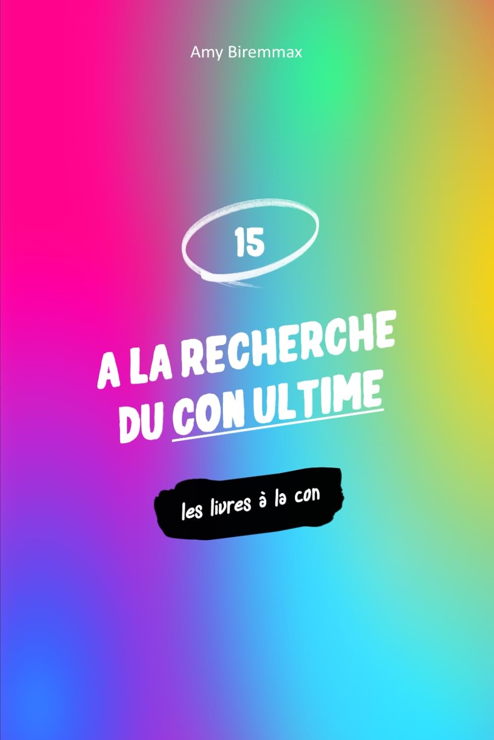 À la recherche du con ultime … ou de la conne ultime
